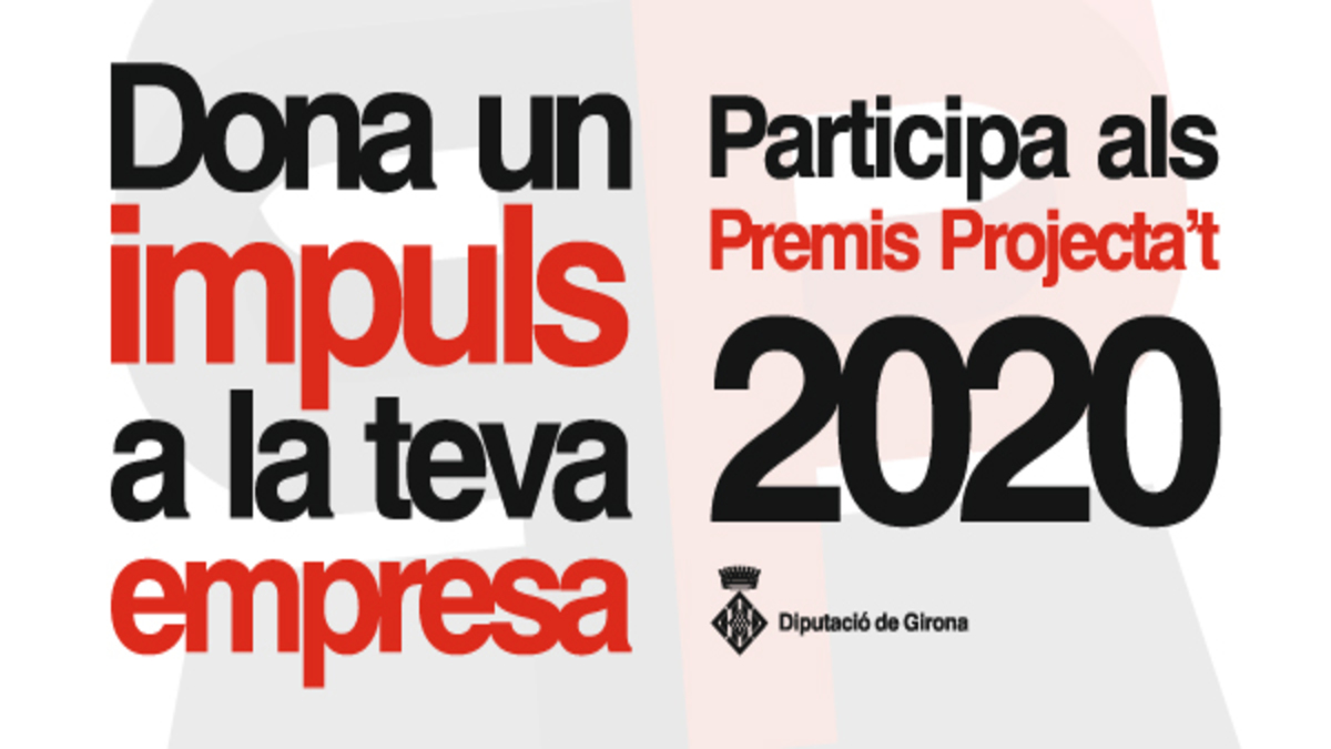 Participa a la segona edició dels Premis Projecta’t de la Diputació de Girona i dona un impuls a la teva empresa.